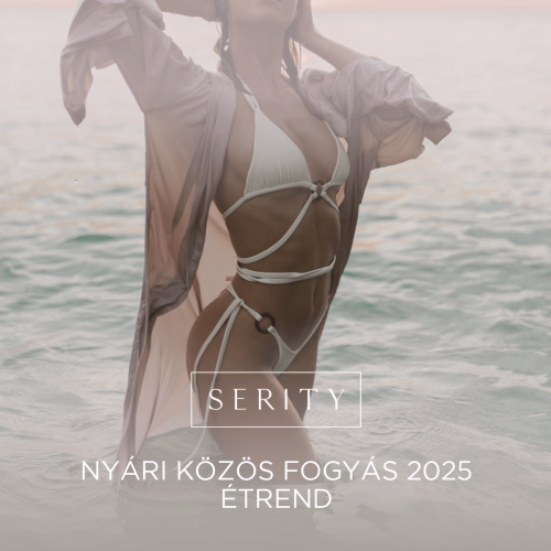 Serity Közös Fogyás Nyár 2025. CSAK ÉTREND